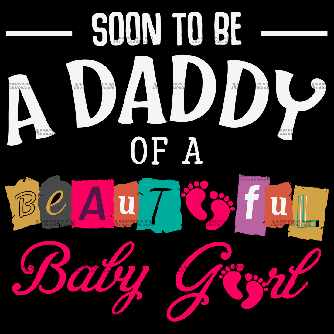 Soon To Be A Daddy Of A Beautiful Baby Girl DTF Transfer