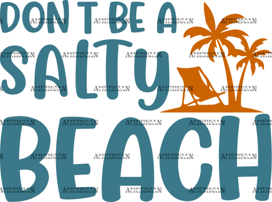 Dont_Be_A_Salty_Beach.png