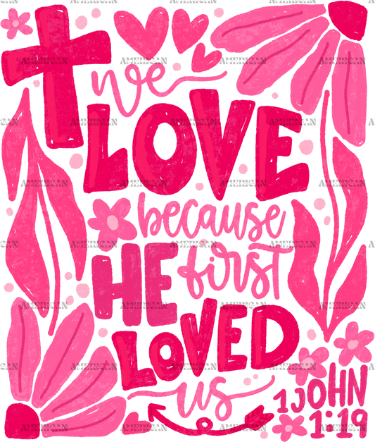 We_Love_Because_He_First_Loved_Us-2.png
