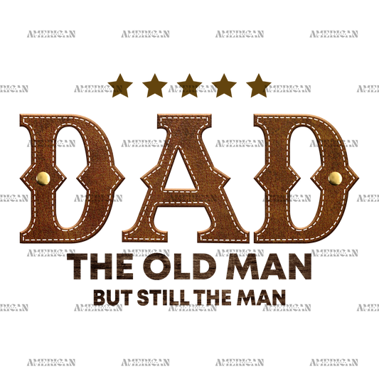 Dad The Old Man But Still The Mam DTF Transfer