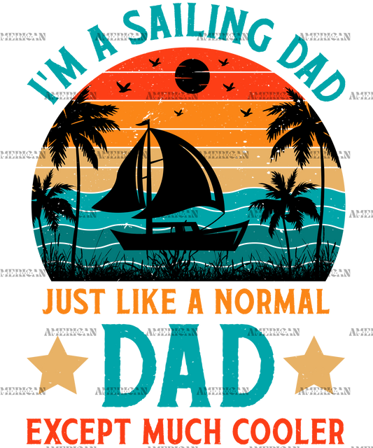 I'm A Sailing Dad Just Like A Normal Dad Except Much Cooler-1 DTF Transfer