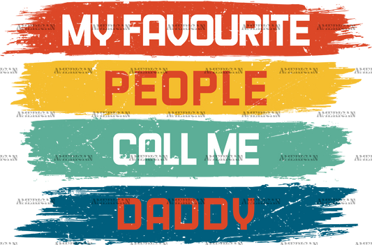 My Favourite People Call Me Daddy DTF Transfer
