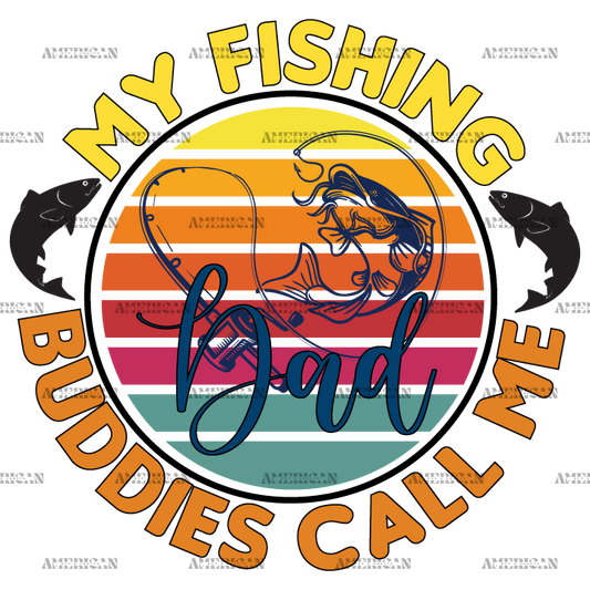 My Fishing Buddies Call Me Dad DTF Transfer