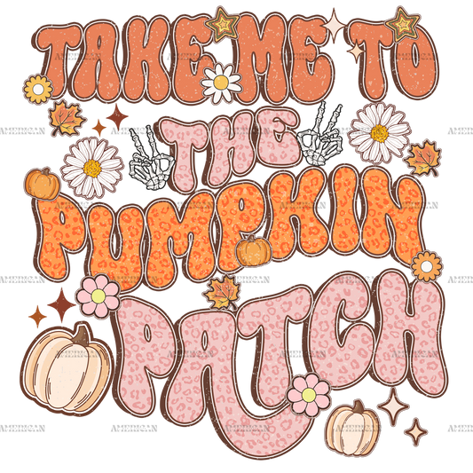 Take Me To The Pumpkin Patch Dotted DTF Transfer