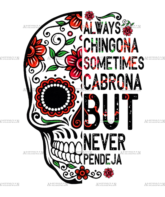 Always Chingona Sometimes Cabrona Skull Dtf Transfer